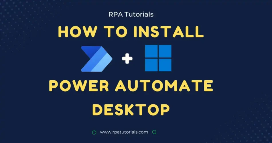 How to Install Power Automate Desktop - RPA Tutorials