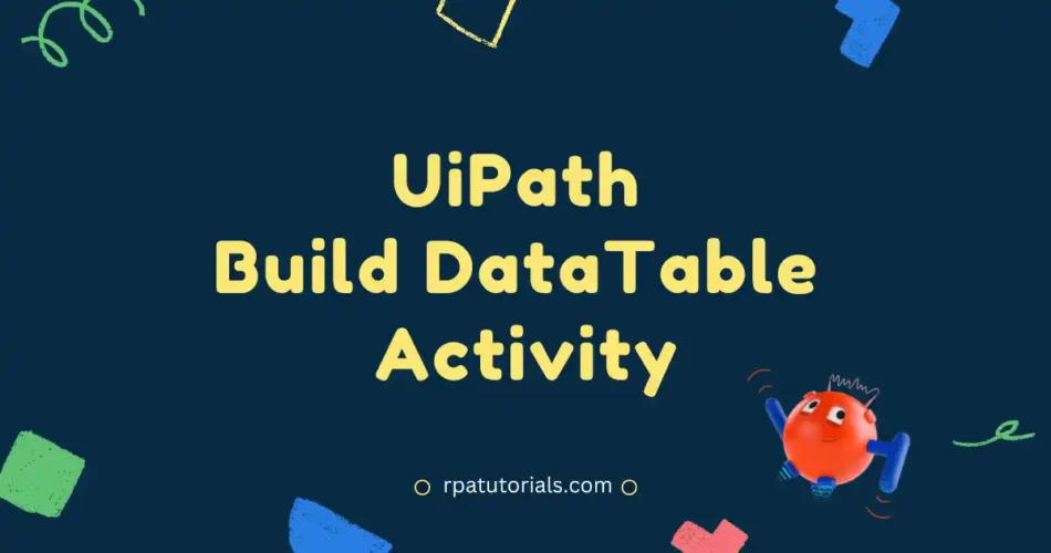 UiPath Build DataTable Activity