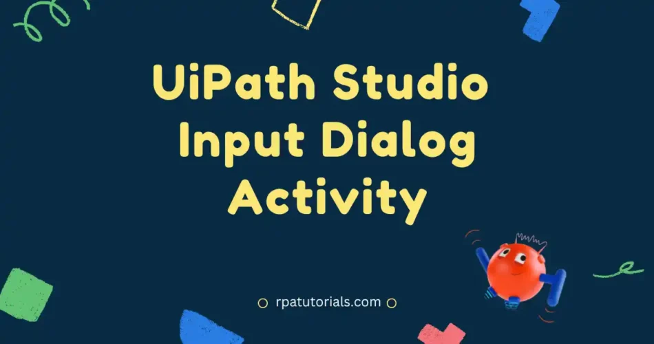 UiPath Input Dialog Activity with Examples