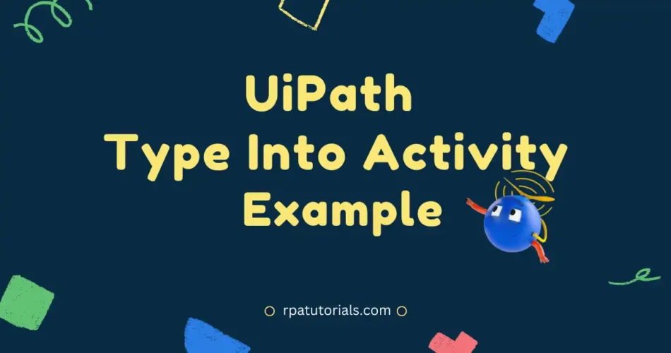 UiPath Type Into Activity Explained with Examples