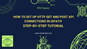 How to setting up HTTP GET and POST API Connections in UiPath | Step-by-Step Tutorial