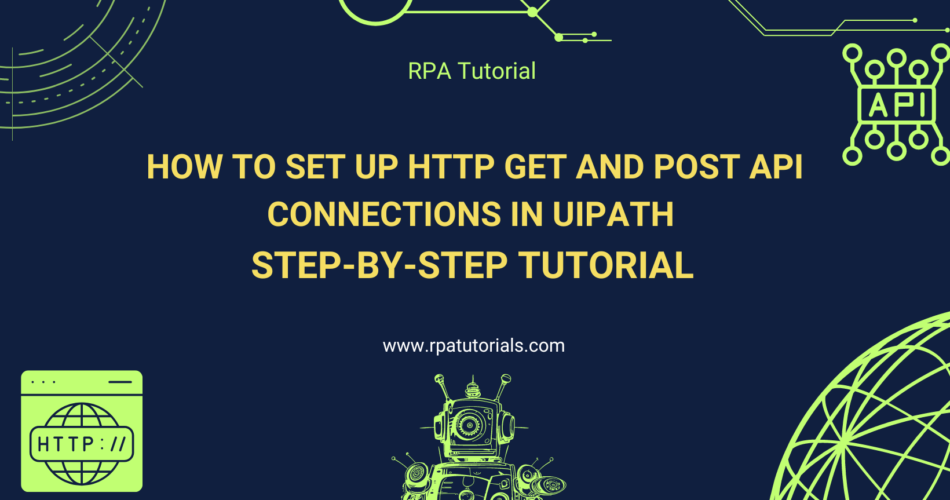 How to setting up HTTP GET and POST API Connections in UiPath | Step-by-Step Tutorial