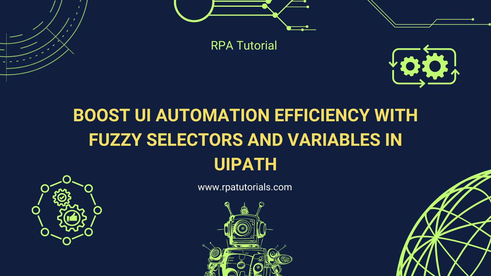 Boost UI Automation Efficiency with Fuzzy Selectors and Variables in UiPath