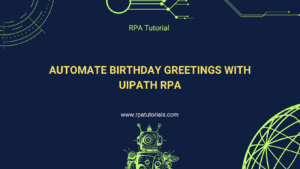 Automate Birthday Greetings with UiPath RPA