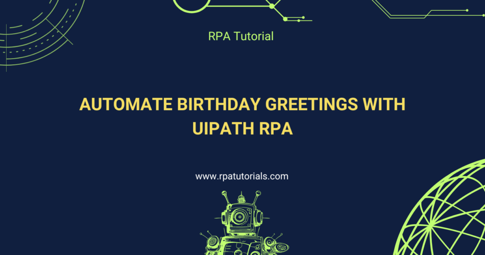 Automate Birthday Greetings with UiPath RPA