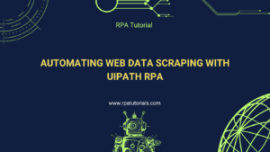 Automating Web Data Scraping with UiPath RPA