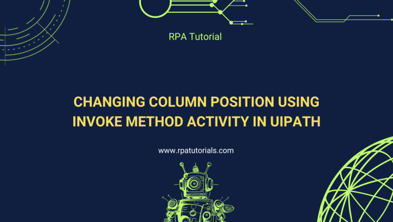 Changing Column Position Using Invoke Method Activity in UiPath