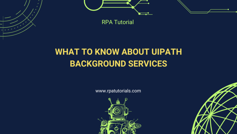 Learn about UiPath Background Services – Key Tips and Best Practices